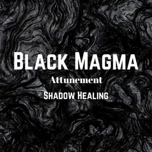 #5 Black Magma Attunement Shadow Healing and Integration (After Green Magma Series) Helps w Financial Success, Relationships, Energy Grounding