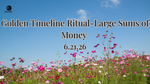 🌞Golden Timeline-Large Sums of Money Summer Solstice Group Ritual 6.21.26 $25 til Saturday