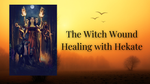 NEW. Healing the Witch Wound w Hekate