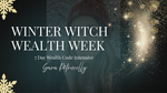 CLOSED> Winter Witch Wealth Week-7 Day Wealth Code Intensive
