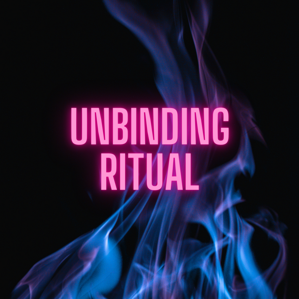 Unbinding Ritual